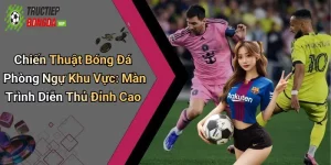 Chiến Thuật Bóng Đá Phòng Ngự Khu Vực: Màn Trình Diễn Thủ Đỉnh Cao