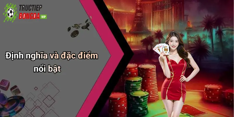 Định nghĩa và đặc điểm nổi bật