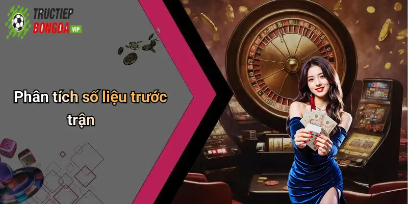 Phân tích số liệu trước trận