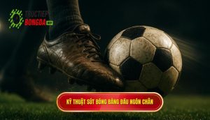 Kỹ thuật sút bóng bằng đầu ngón chân